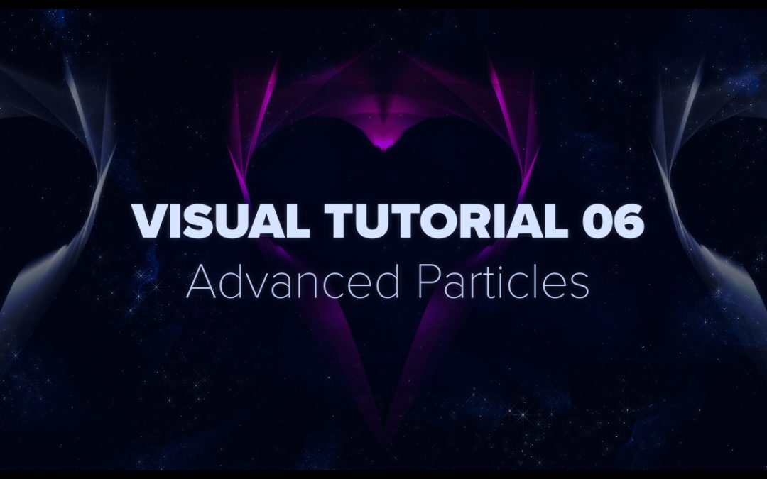 VISUAL TUTORIAL 06 – Advanced Particles