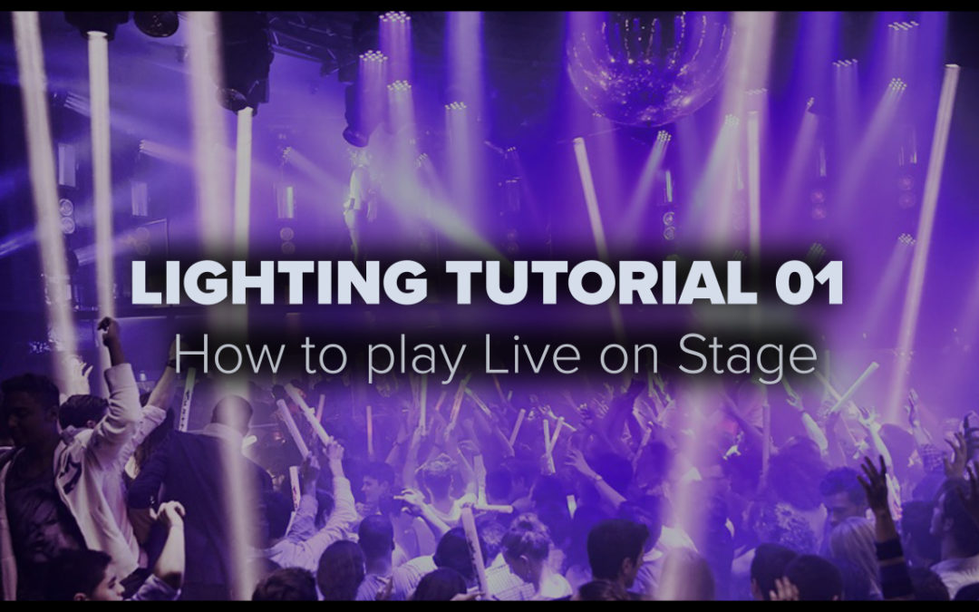 LIGHTING TUTORIAL 01 – How to play Live on Stage